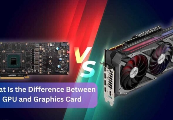 What Is the Difference Between GPU and Graphics Card